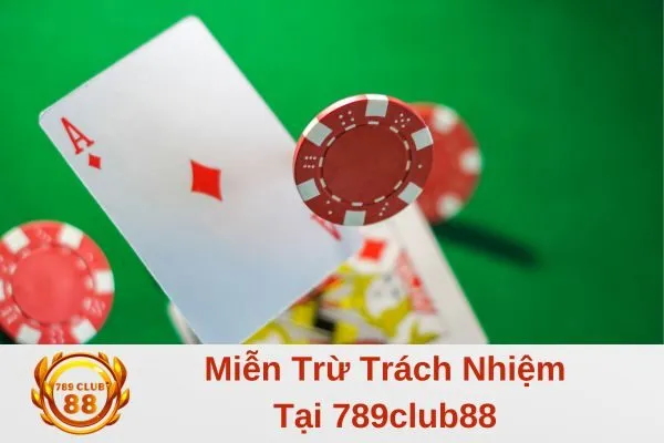 Miễn trừ trách nhiệm của 789club88