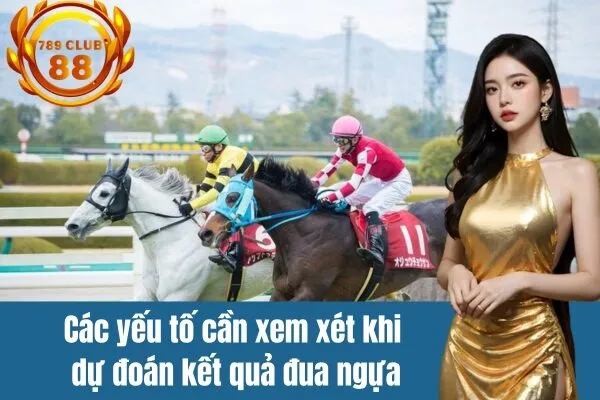Mẹo dự đoán kết quả đua ngựa cực hấp tại 789club